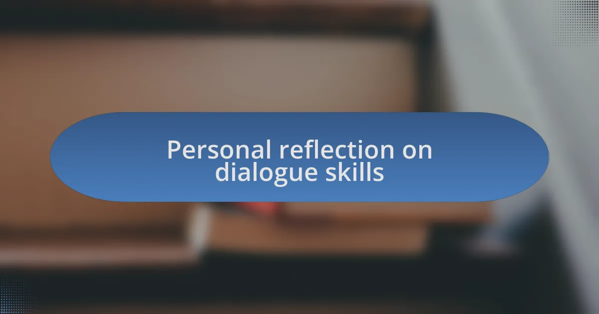 Personal reflection on dialogue skills