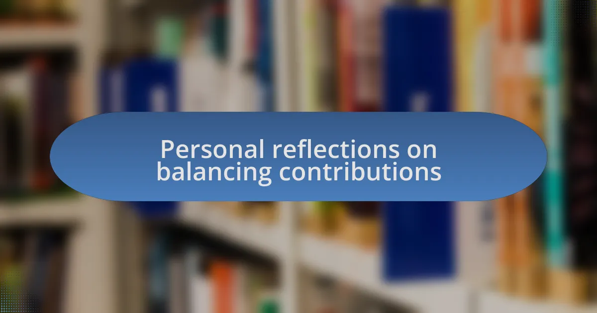 Personal reflections on balancing contributions