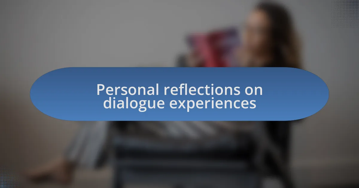 Personal reflections on dialogue experiences