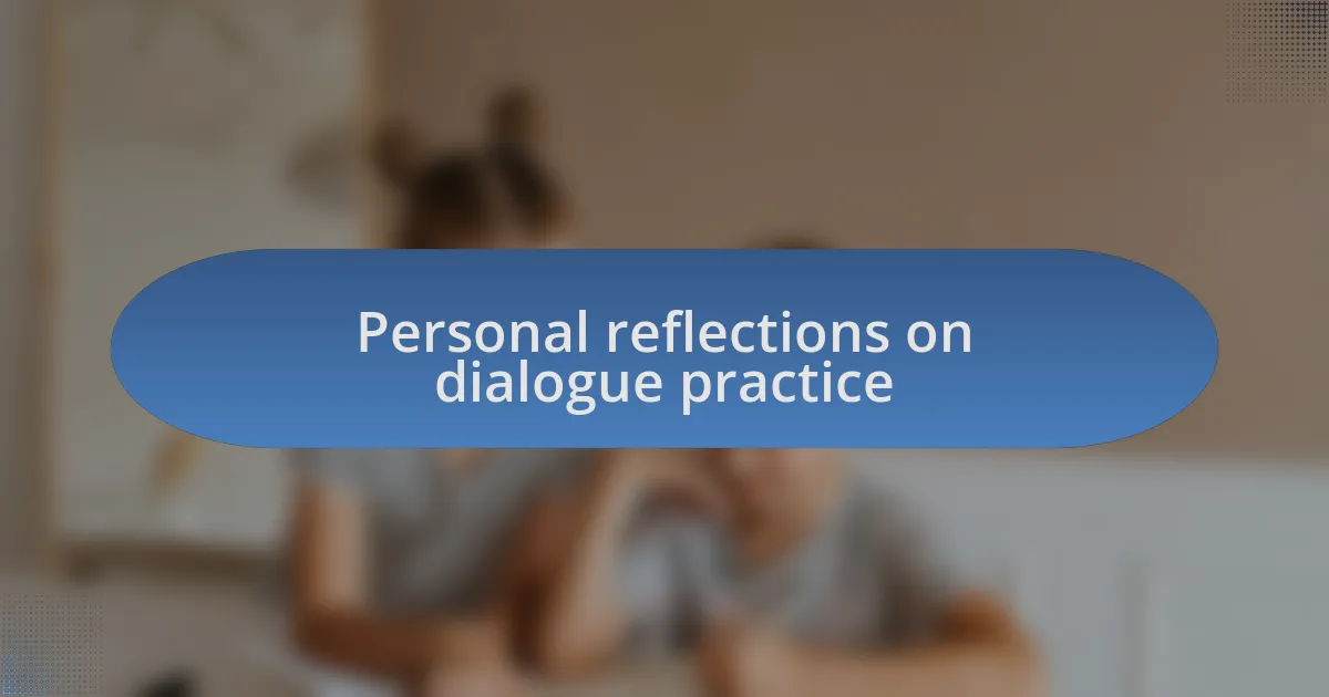 Personal reflections on dialogue practice