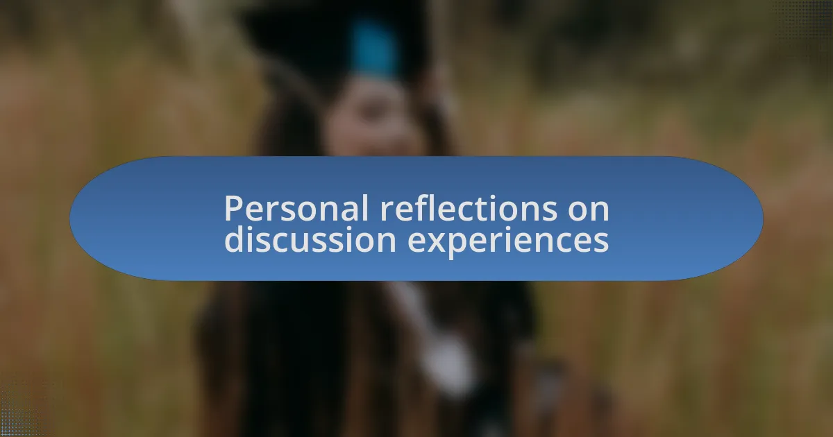 Personal reflections on discussion experiences