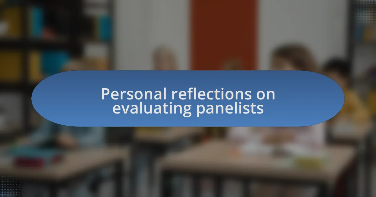 Personal reflections on evaluating panelists