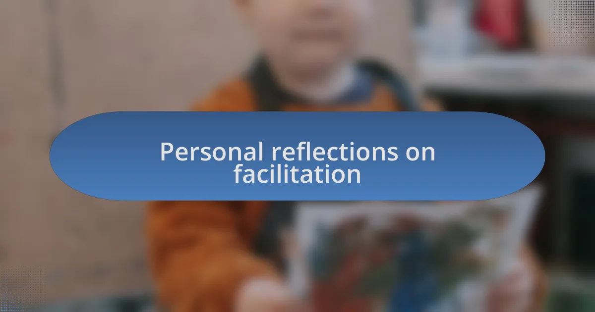 Personal reflections on facilitation