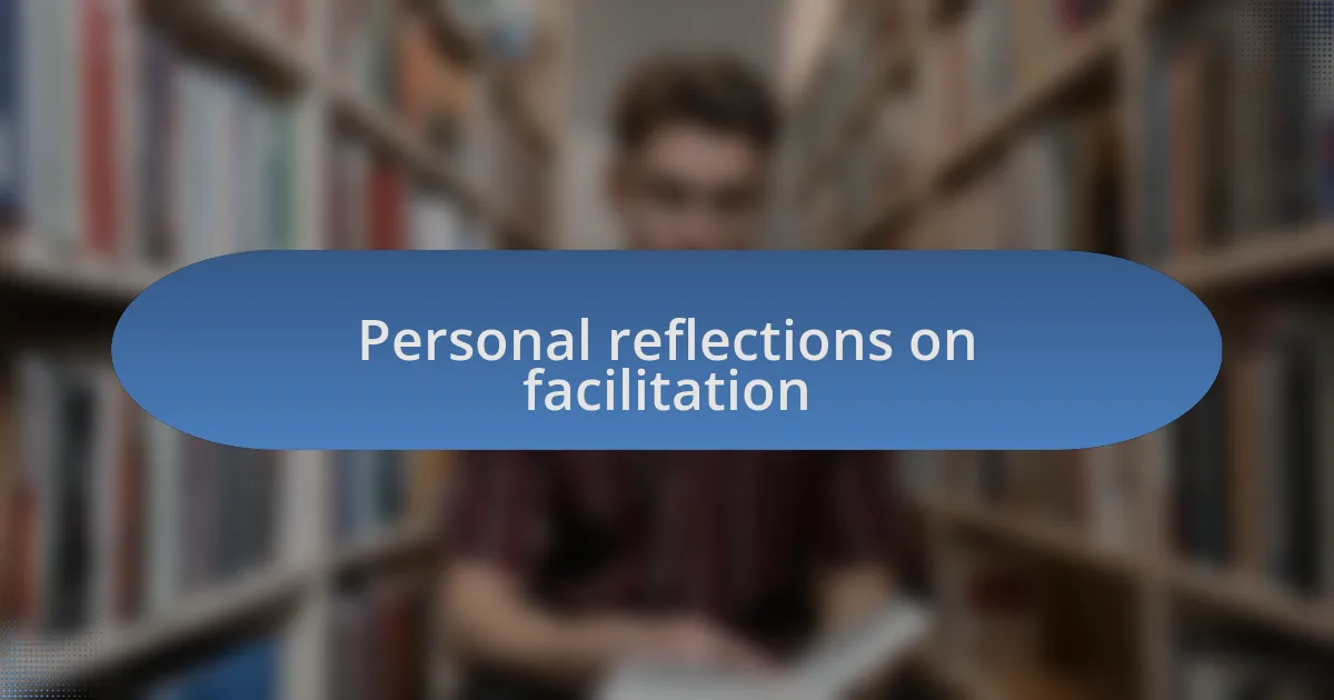 Personal reflections on facilitation
