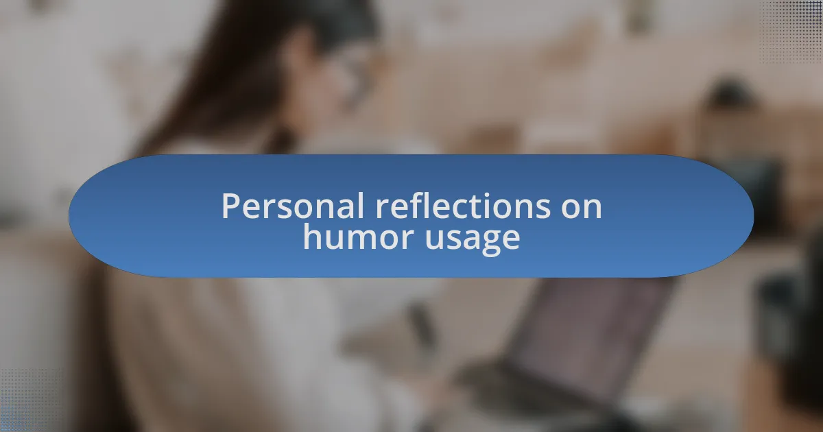 Personal reflections on humor usage