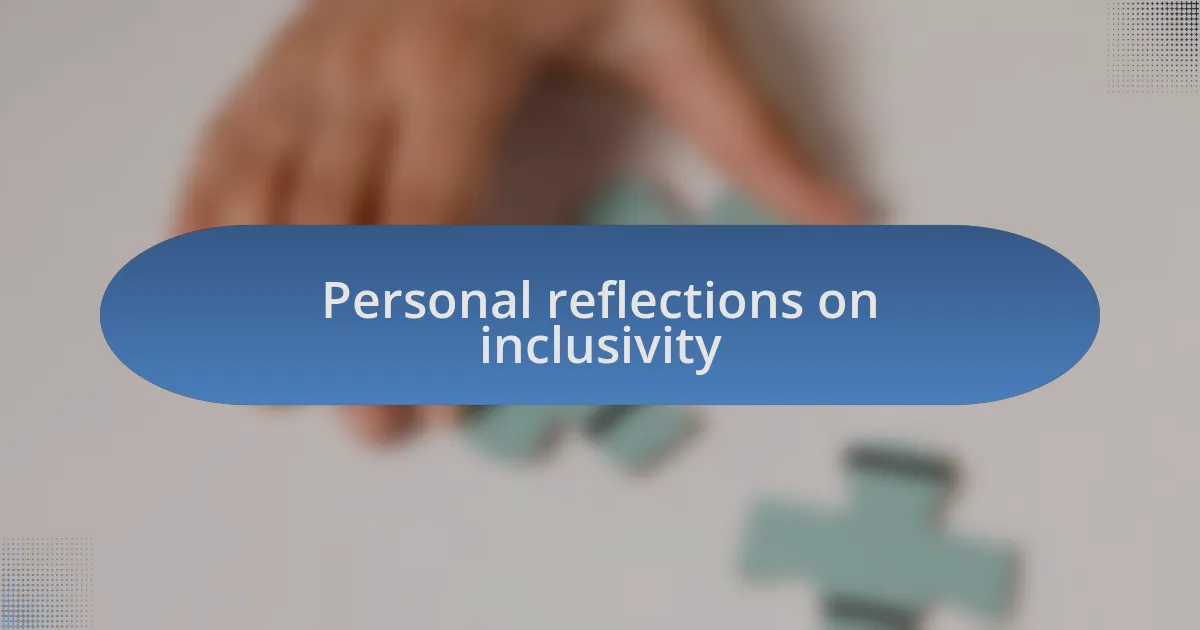 Personal reflections on inclusivity