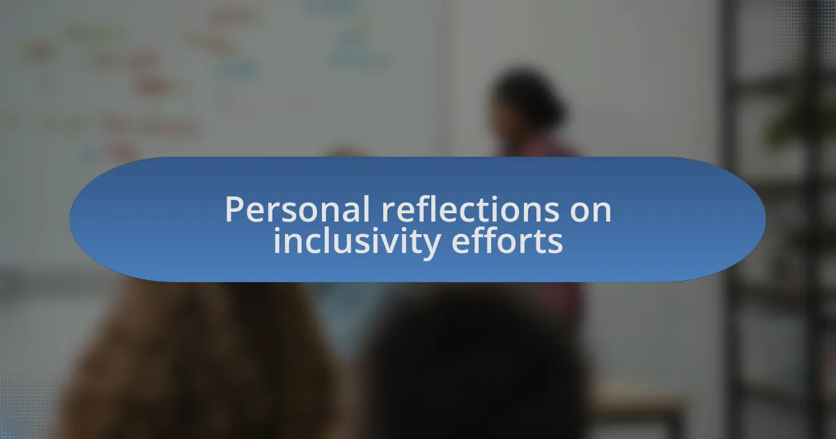 Personal reflections on inclusivity efforts