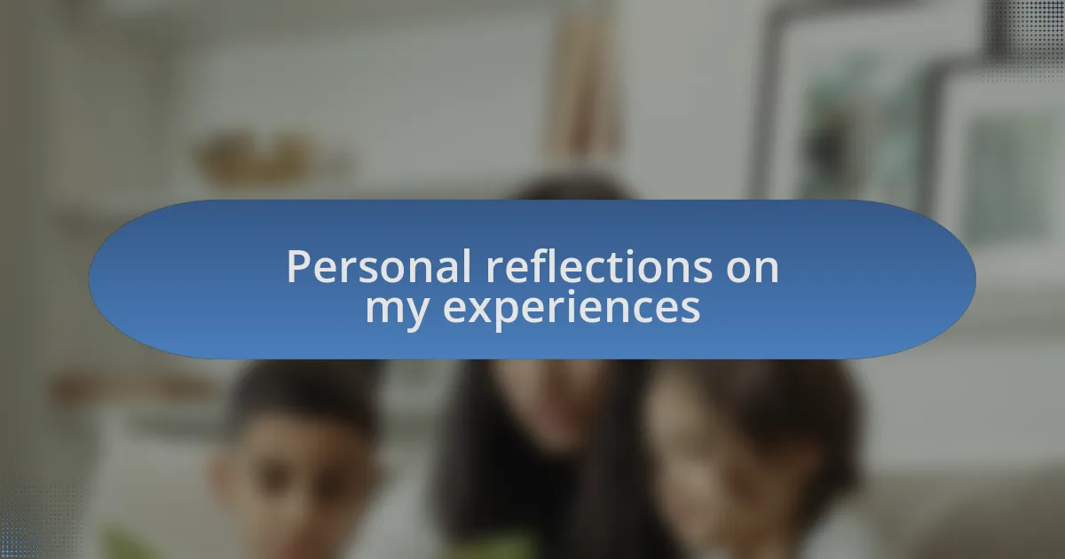 Personal reflections on my experiences