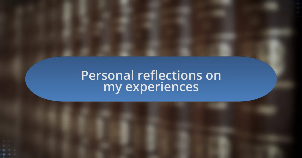 Personal reflections on my experiences