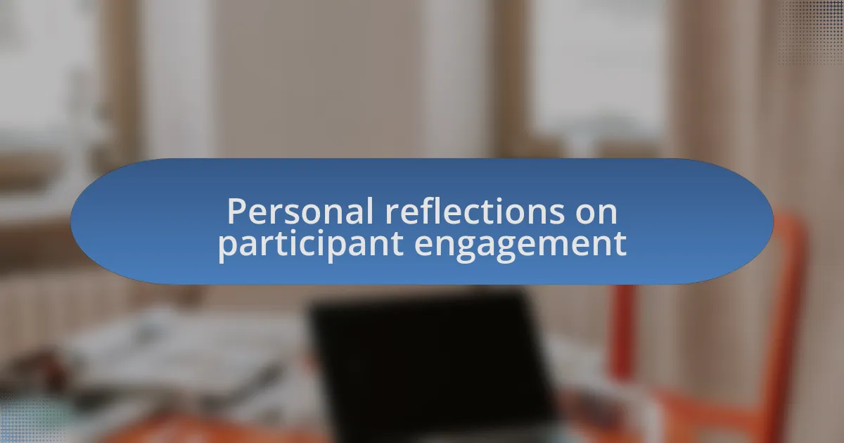 Personal reflections on participant engagement