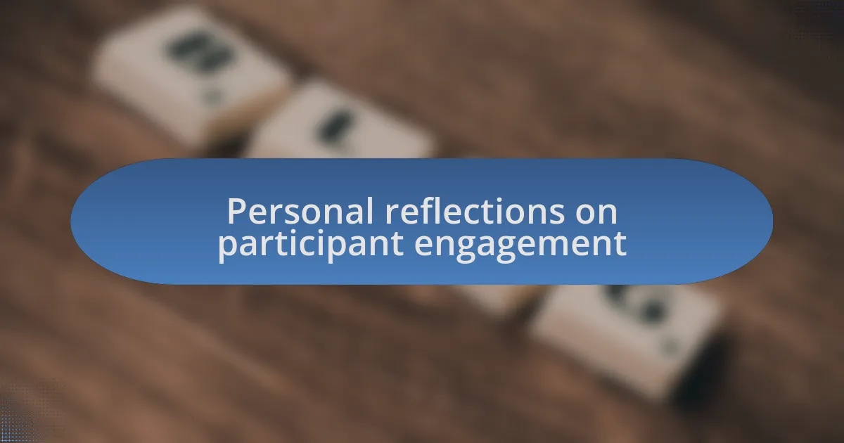 Personal reflections on participant engagement