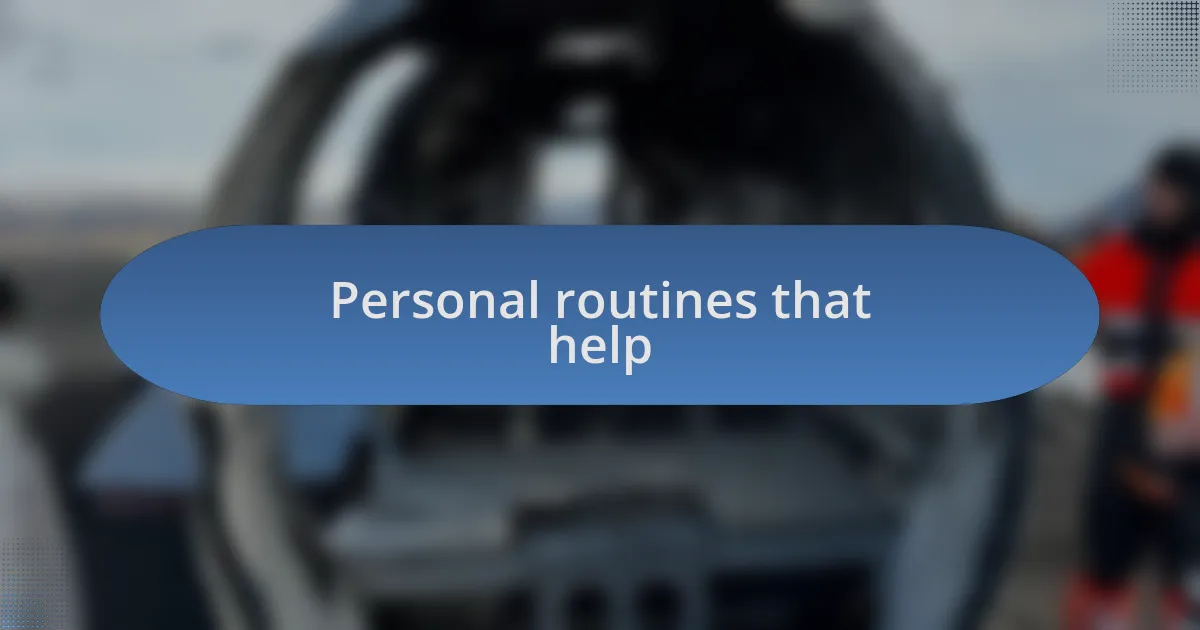 Personal routines that help