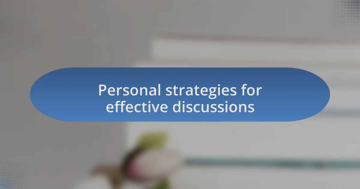 Personal strategies for effective discussions