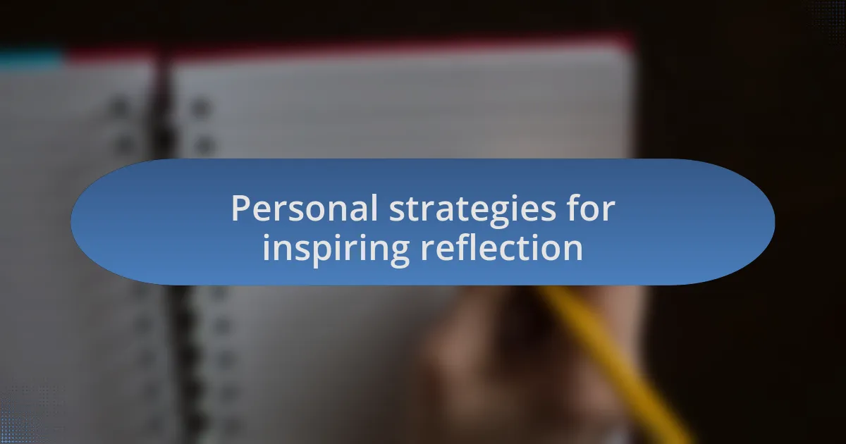 Personal strategies for inspiring reflection