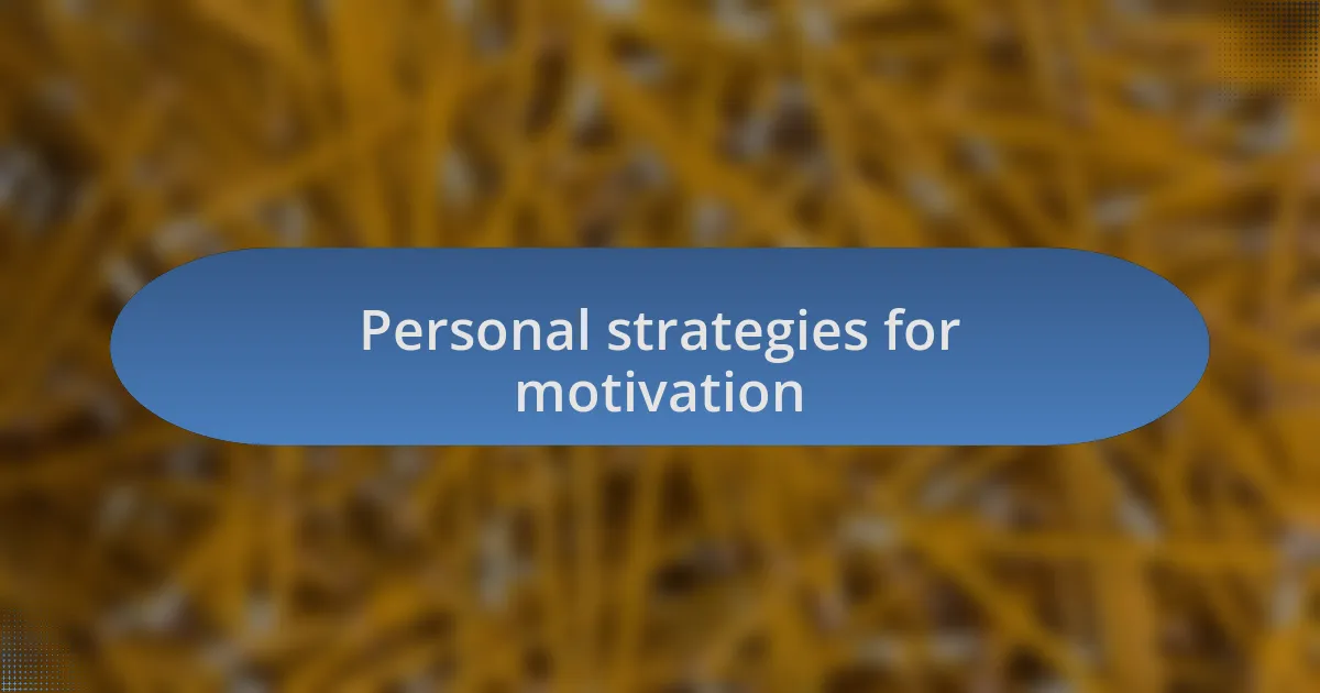 Personal strategies for motivation