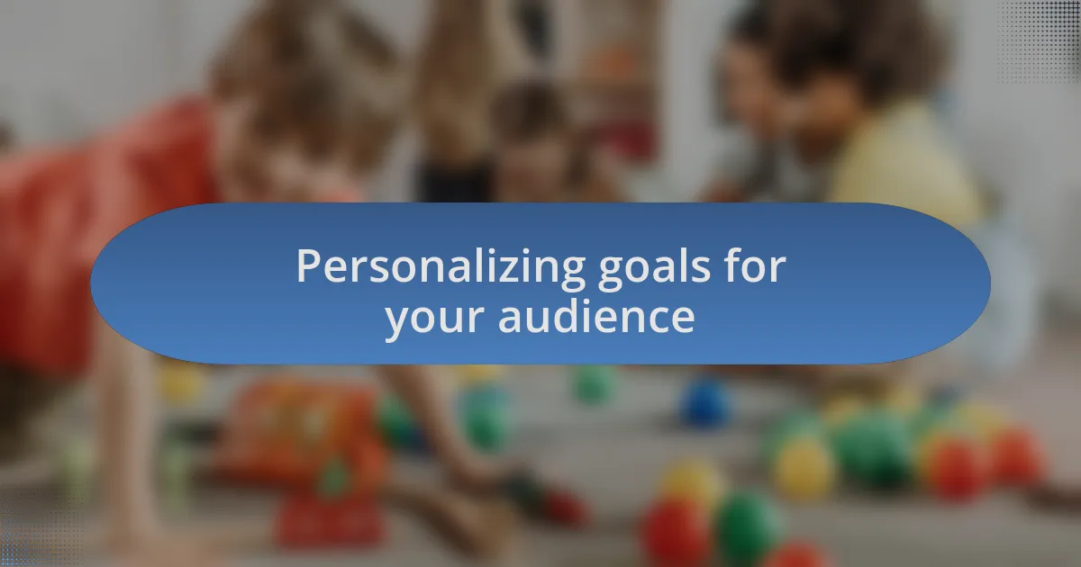 Personalizing goals for your audience