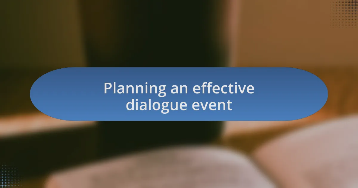 Planning an effective dialogue event