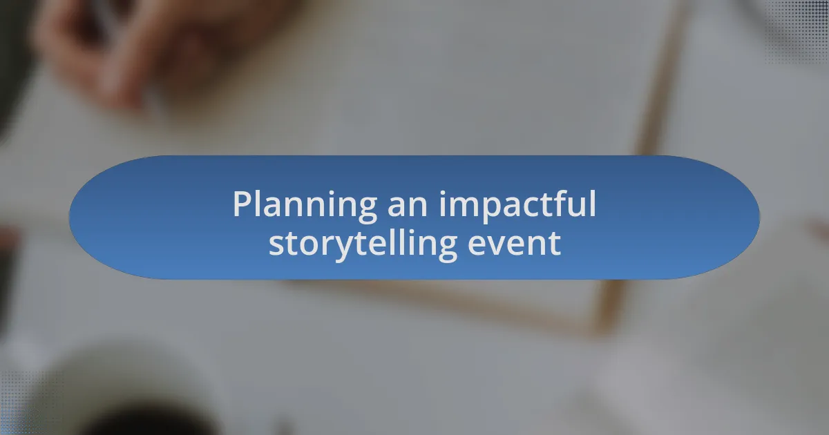 Planning an impactful storytelling event