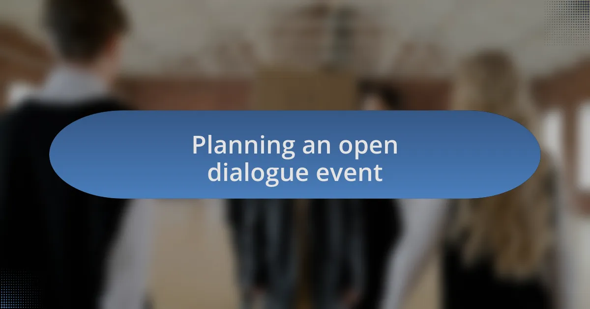 Planning an open dialogue event