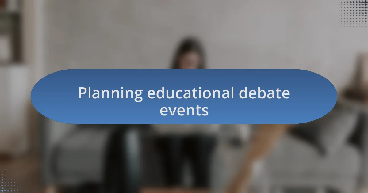 Planning educational debate events
