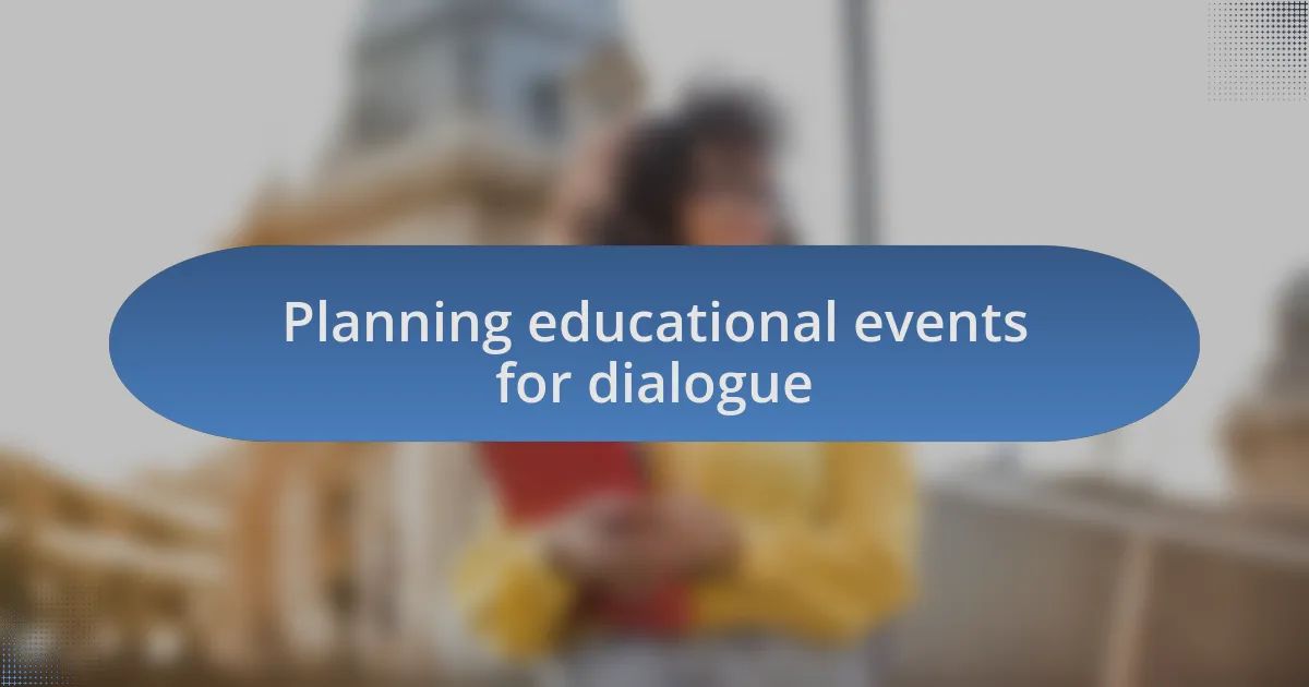 Planning educational events for dialogue