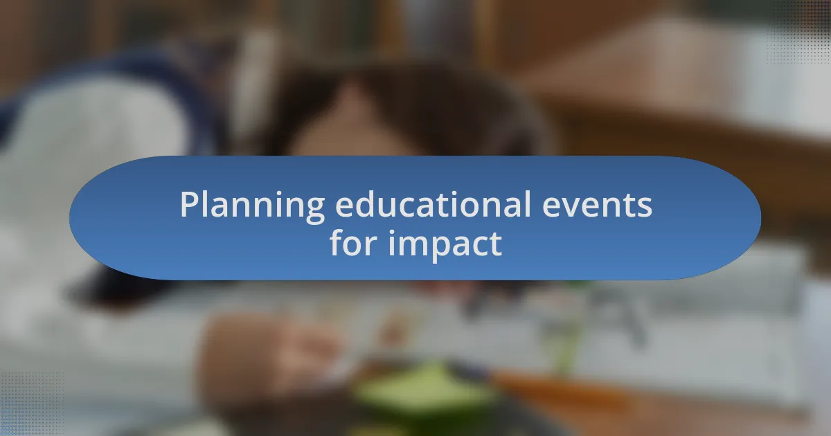 Planning educational events for impact