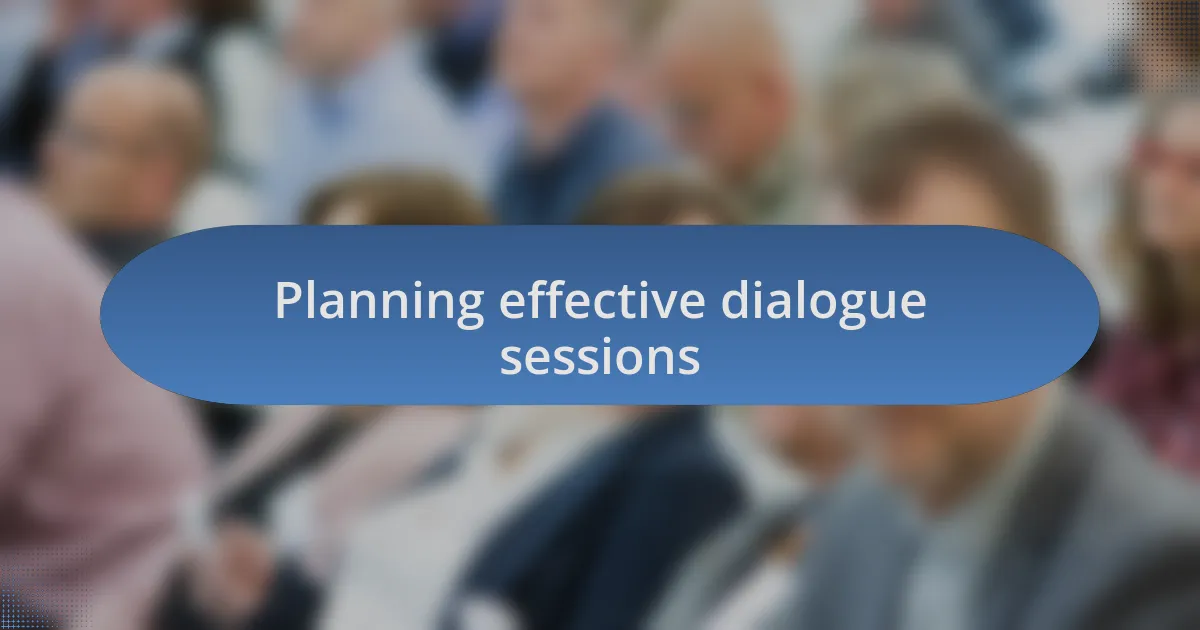 Planning effective dialogue sessions