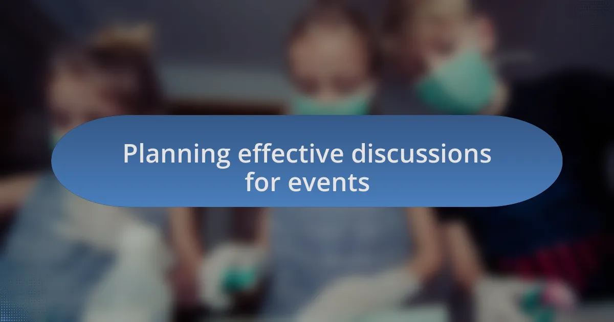 Planning effective discussions for events