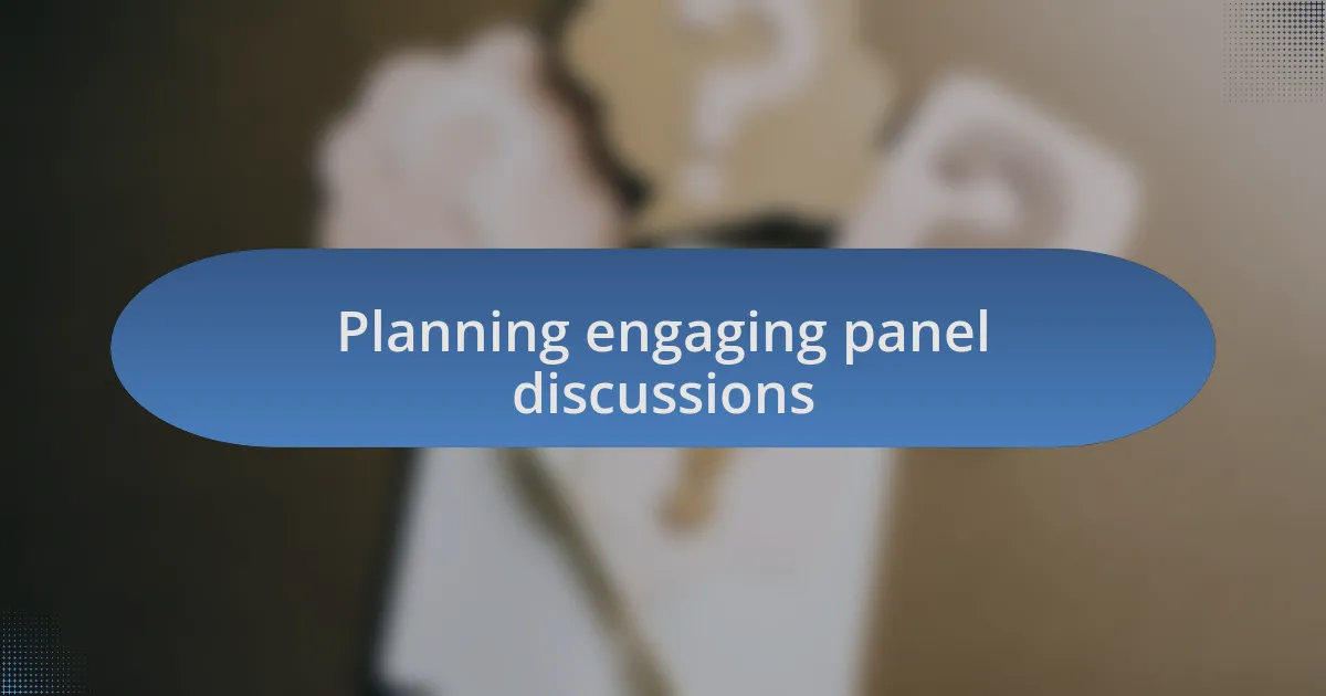 Planning engaging panel discussions