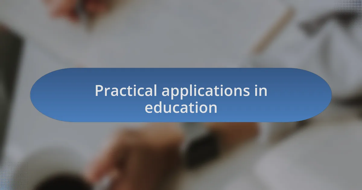 Practical applications in education