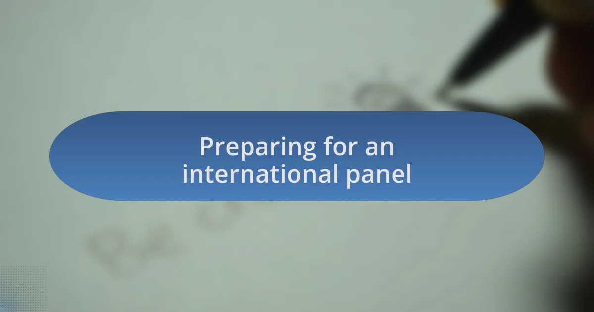 Preparing for an international panel