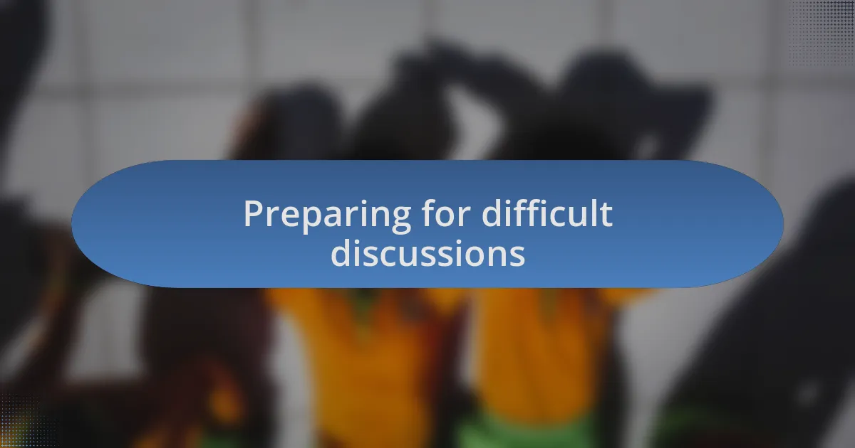 Preparing for difficult discussions