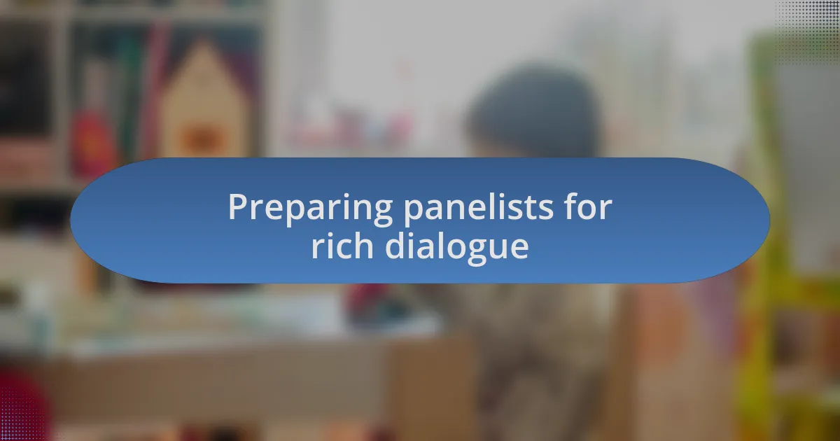 Preparing panelists for rich dialogue