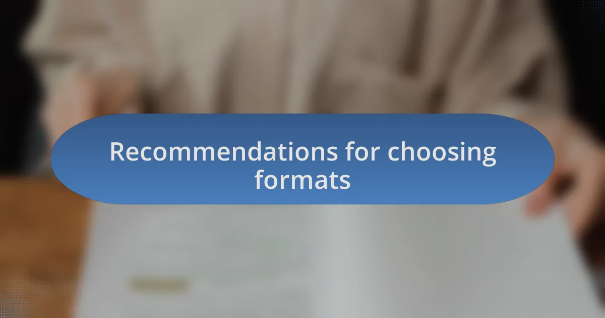 Recommendations for choosing formats