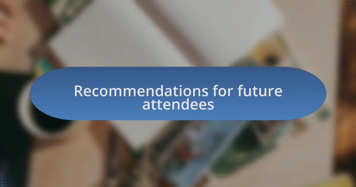 Recommendations for future attendees