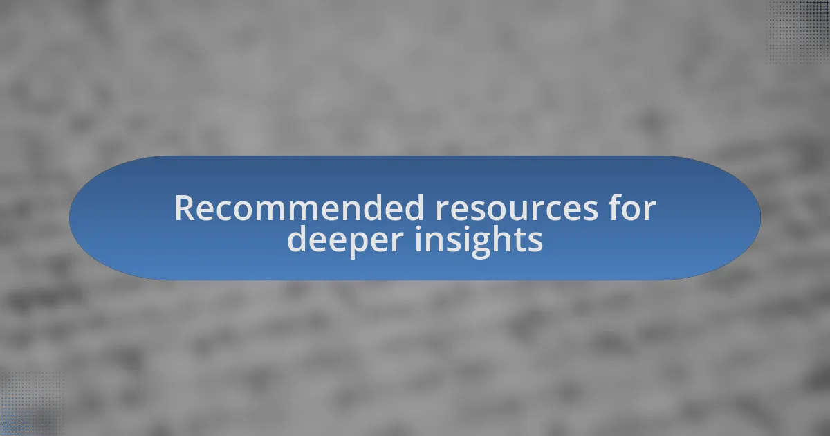 Recommended resources for deeper insights