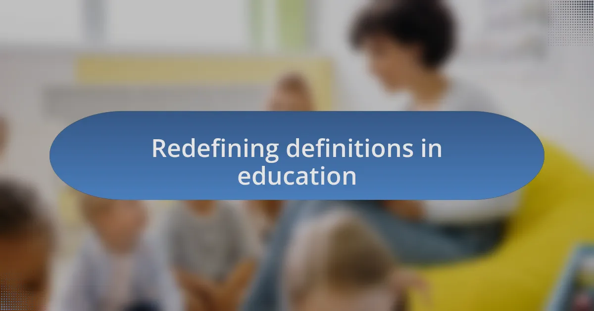 Redefining definitions in education