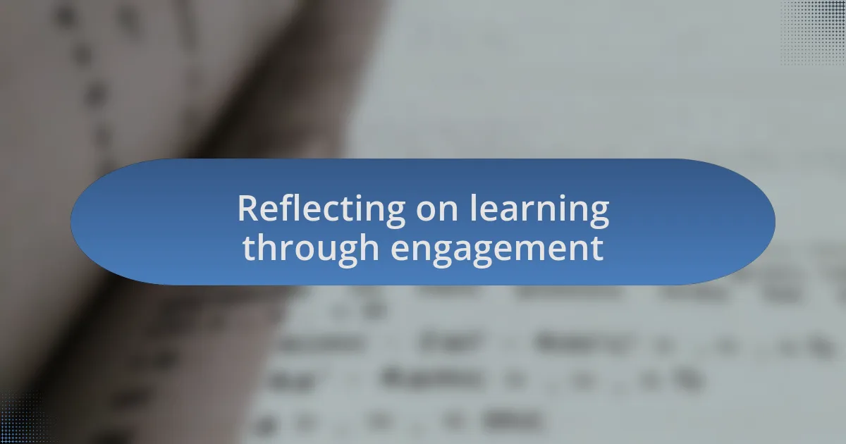 Reflecting on learning through engagement