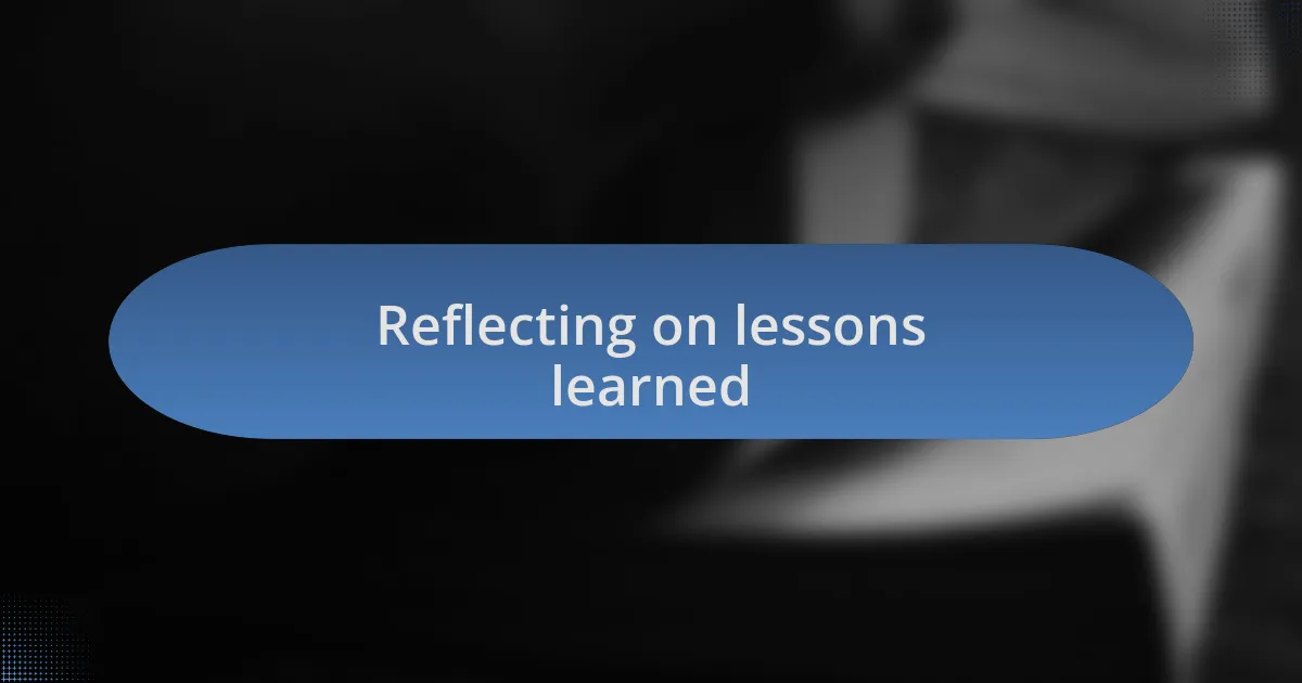 Reflecting on lessons learned