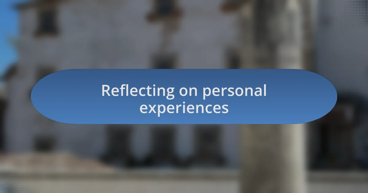 Reflecting on personal experiences