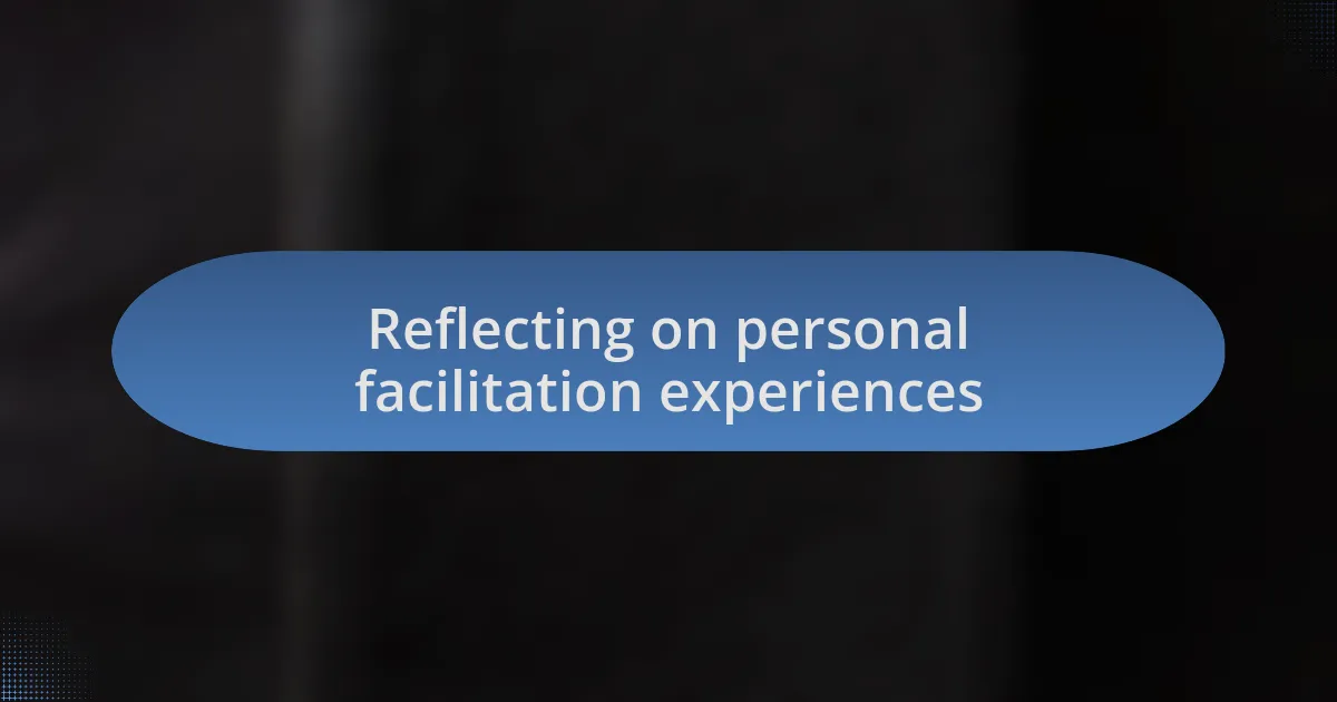 Reflecting on personal facilitation experiences