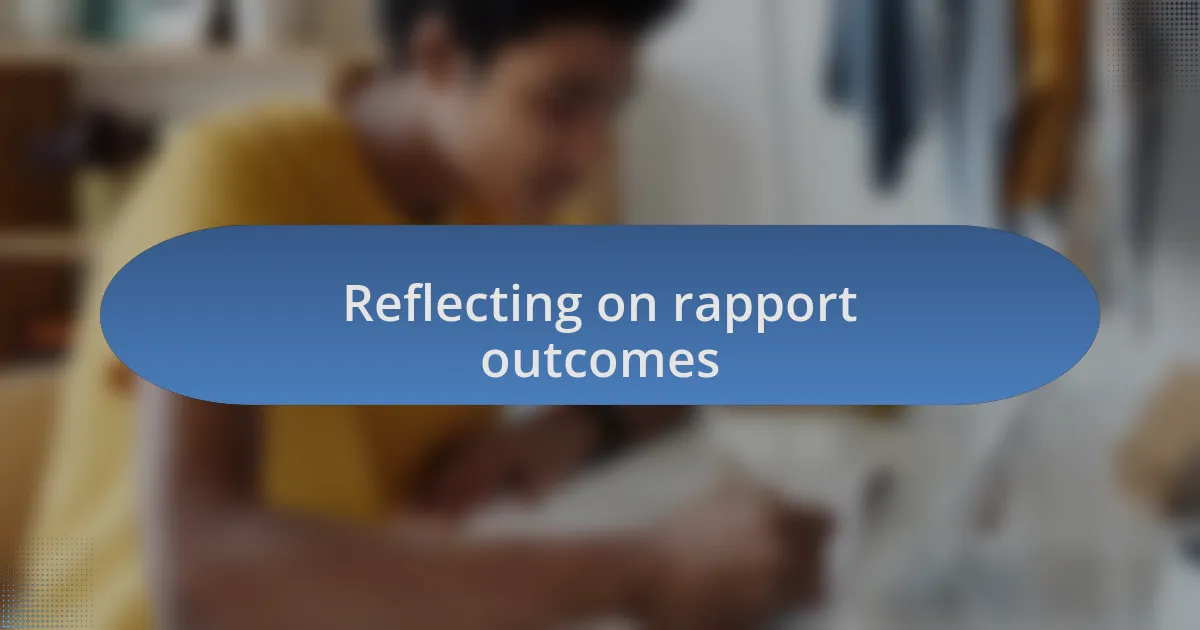 Reflecting on rapport outcomes