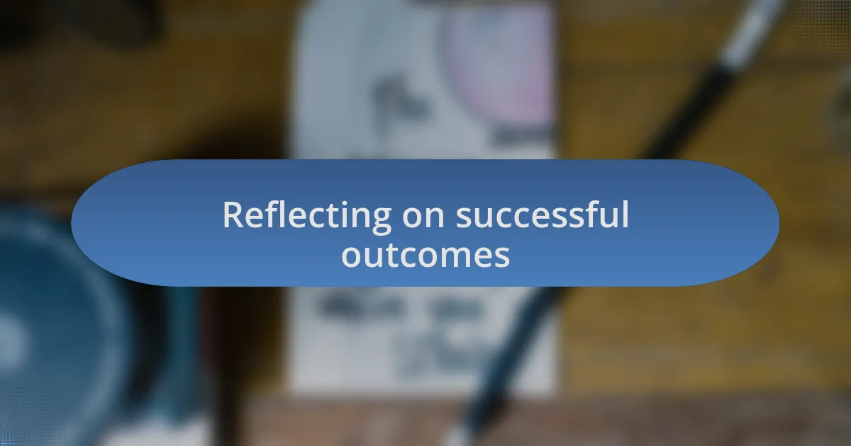 Reflecting on successful outcomes