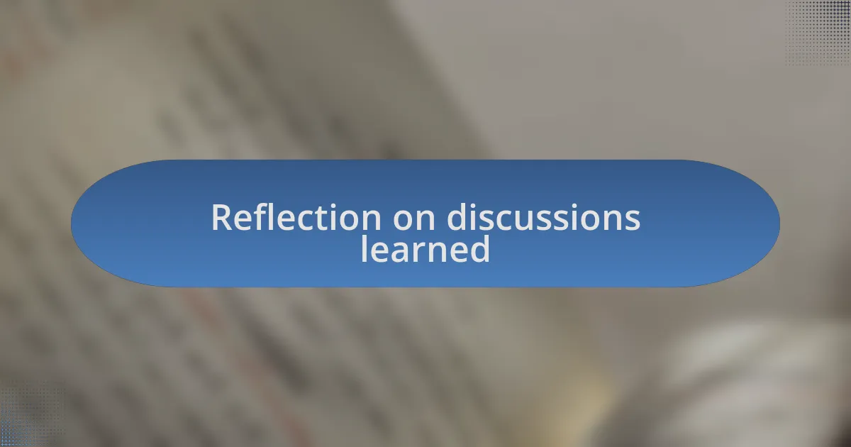 Reflection on discussions learned