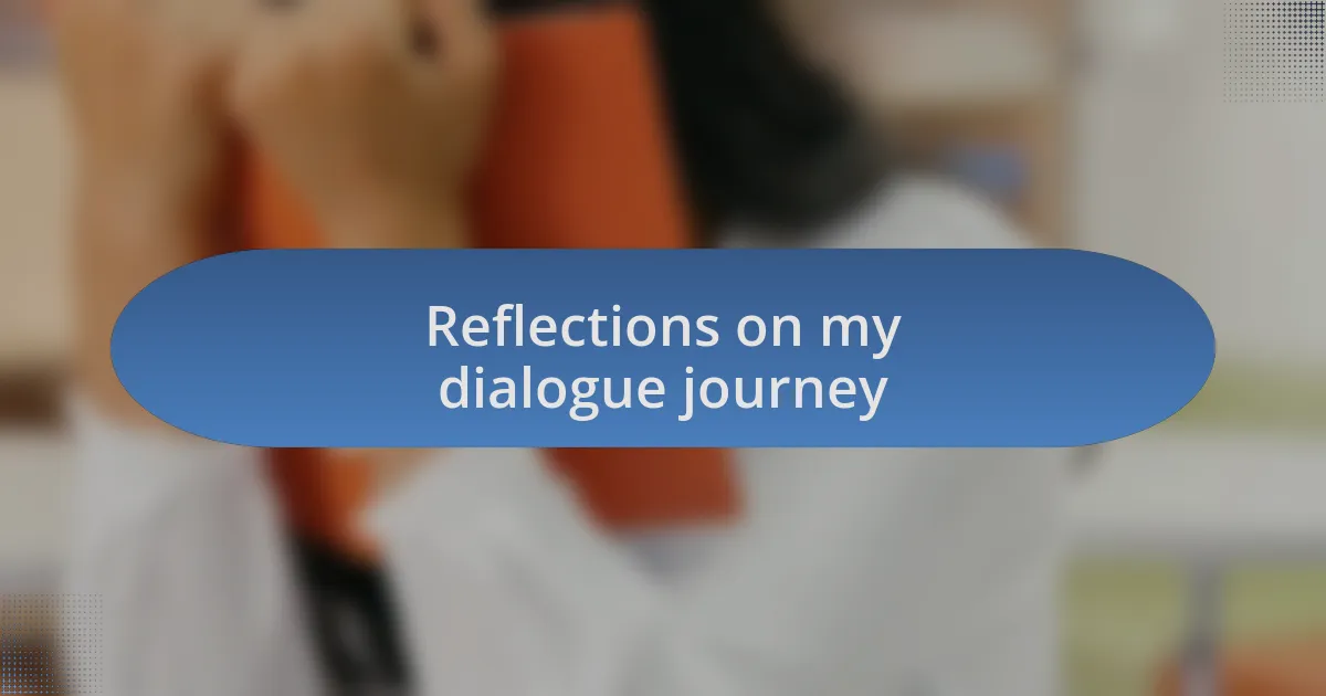 Reflections on my dialogue journey