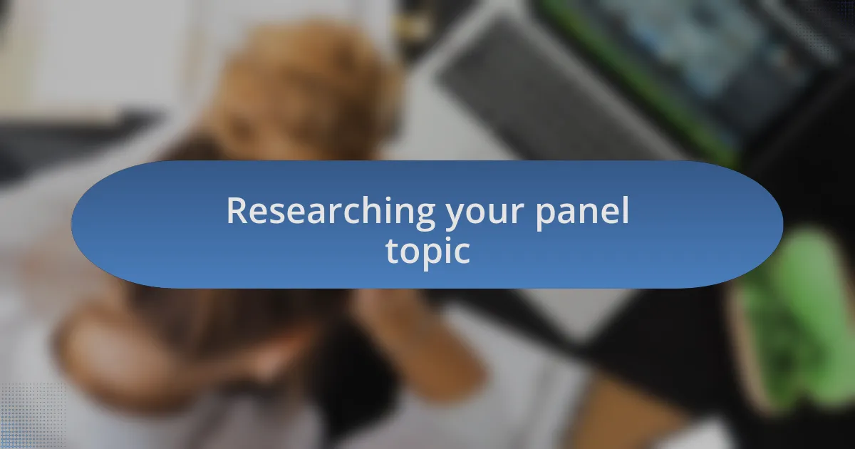 Researching your panel topic