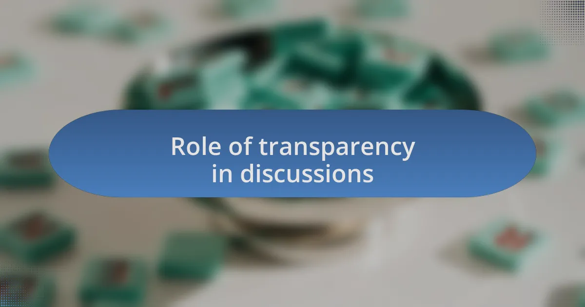 Role of transparency in discussions
