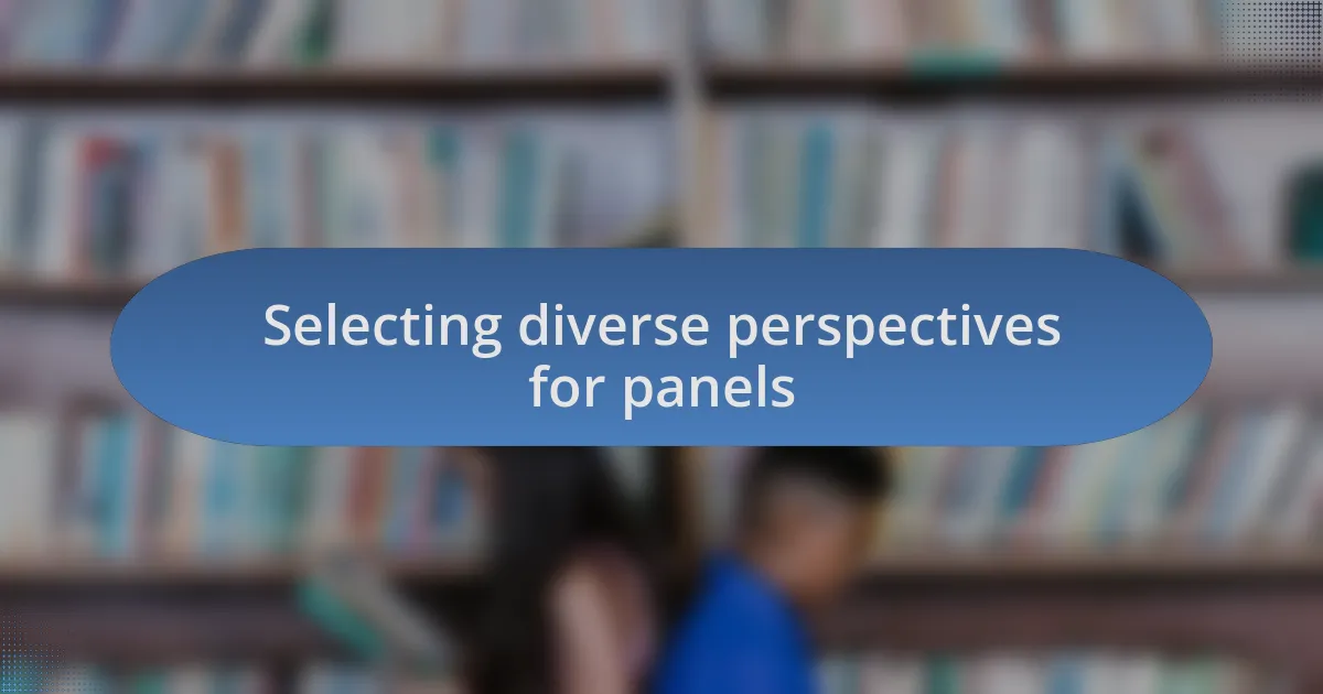 Selecting diverse perspectives for panels