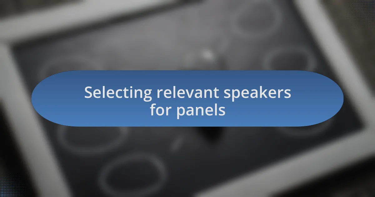 Selecting relevant speakers for panels