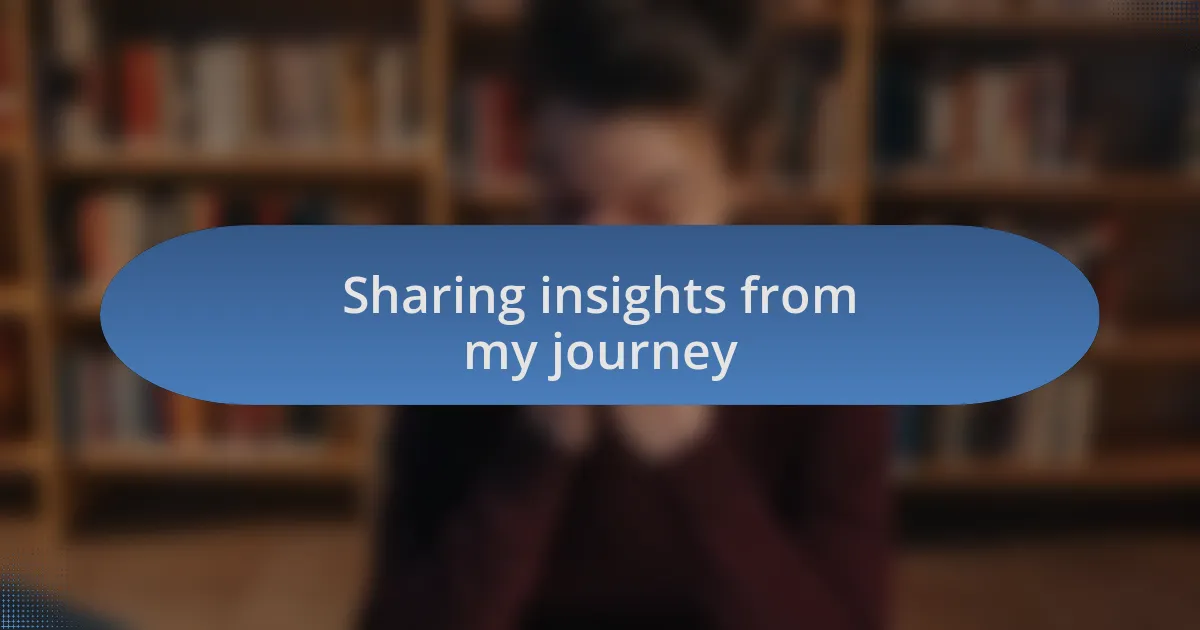 Sharing insights from my journey